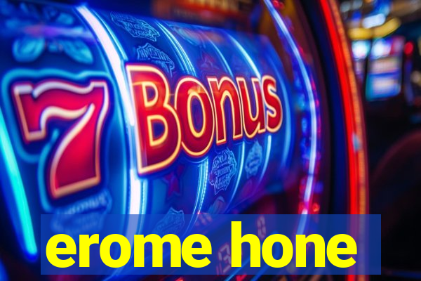 erome hone